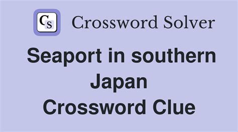 We will try to find the right answer to this particular crossword clue. . Japanese seaport crossword clue